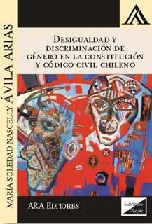 DESIGUALDAD Y DISCRIMINACION DE GENERO EN LA CONSTITUCION Y CODIGO CIVIL CHILENO