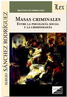 MASAS CRIMINALES. ENTRE LA PSICOLOGIA SOCIAL Y LA CRIMINOLOGIA