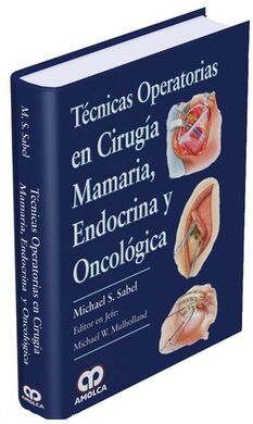 TECNICAS OPERATORIAS CIRUGIA MAMARIA ENDOCRINA ONCOLOGICA