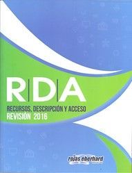 RDA: RECURSOS, DESCRIPCION Y ACCESO **RDA REVISIÓN 2016**