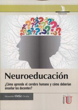 NEUROEDUCACION ¿COMO APRENDE EL CEREBRO HUMANO Y COMO DEBERIAN ENSEÑAR LOS DOCENTES?