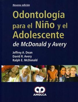 ODONTOLOGIA PARA EL NIÑO Y EL ADOLESCENTE DE MCDONALD Y AVERY