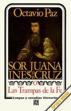 SOR JUANA INÉS DE LA CRUZ O LAS TRAMPAS DE LA FE