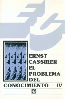 EL PROBLEMA DEL CONOCIMIENTO EN LA FILOSOFÍA Y EN LA CIENCIA MODERNA, IV : DE LA