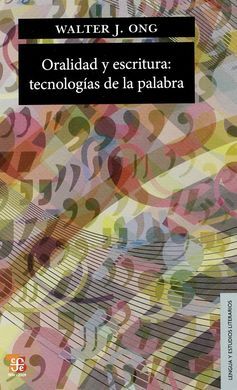 ORALIDAD Y ESCRITURA: TECONOLOGIA DE LA PALABRA