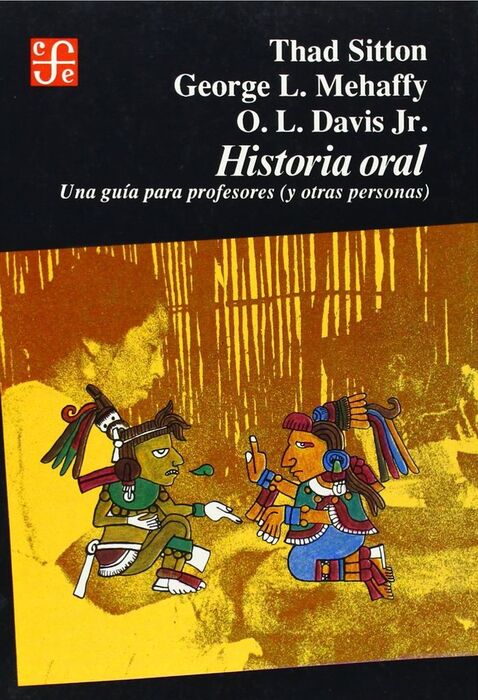 HISTORIA ORAL : UNA GUÍA PARA PROFESORES (Y OTRAS PERSONAS)