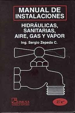 MANUAL DE INSTALACIONES HIDRAULICAS, SANITARIAS, GAS, AIRE COMPRIMIDO Y VAPOR