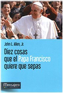 DIEZ COSAS QUE EL PAPA FRANCISCO QUIERE QUE SEPAS