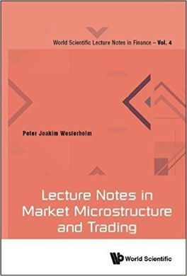 LECTURE NOTES IN MARKET MICROSTRUCTURE AND TRADING