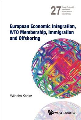 EUROPEAN ECONOMIC INTEGRATION, WTO MEMBERSHIP, IMMIGRATION AND OFFSHORING