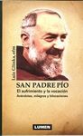 SAN PADRE PÍO. EL SUFRIMIENTO Y LA VOCACIÓN