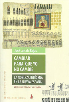 CAMBIAR PARA QUE YO NO CAMBIE. LA NOBLEZA INDÍGENA EN LA NUEVA ESPAÑA