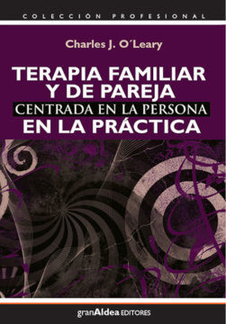 TERAPIA FAMILIAR Y DE PAREJA CENTRADA EN LA PERSONA EN LA PRÁCTIC