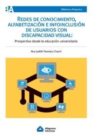 REDES DE CONOCIMIENTO, ALFABETIZACION E INFOINCLUSION DE USUARIOS CON DISCAPACIDAD VISUAL