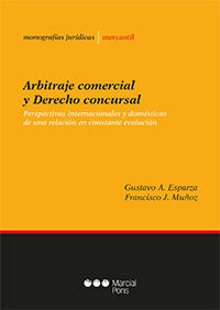 ARBITRAJE COMERCIAL Y DERECHO CONCURSAL. PERSPECTIVAS INTERNACIONALES Y DOMESTIC