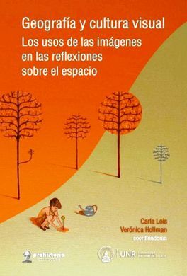 GEOGRAFIA Y CULTURA VISUAL. LOS USOS DE LAS IMÁGENES EN LAS REFLEXIONES SOBRE EL ESPACIO