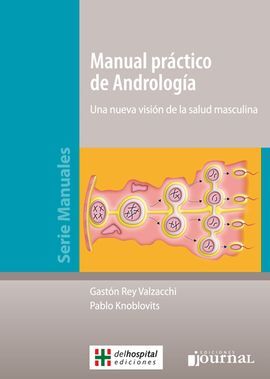 MANUAL PRACTICO DE ANDROLOGIA. UNA NUEVA VISIÓN DE LA SALUD MASCULINA