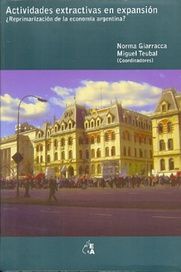ACTIVIDADES EXTRACTIVAS EN EXPANSION. ¿REPRIMARIZACIÓN DE LA ECONOMÍA ARGENTINA?