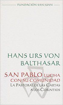 SAN PABLO LUCHA CON SU COMUNIDAD. LA PASTORAL DE LAS CARTAS A LOS CORINTIOS