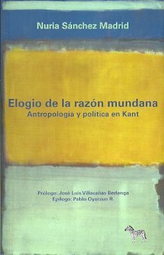 ELOGIO DE LA RAZÓN MUNDANA. ANTROPOLOGÍA POLÍTICA EN KANT