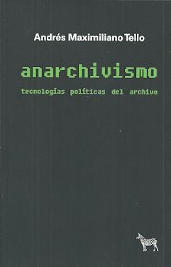 ANARCHIVISMO. TECNOLOGIAS POLITICAS DEL ARCHIVO