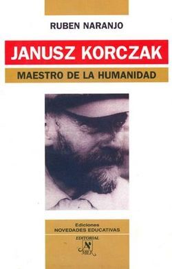 JANUSZ KORCZAK. MAESTRO DE LA HUMANIDAD