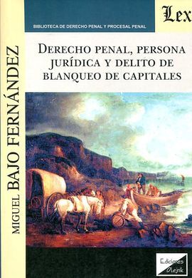 DERECHO PENAL, PERSONA JURIDICA Y DELITO DE BLANQUEO DE CAPITALES