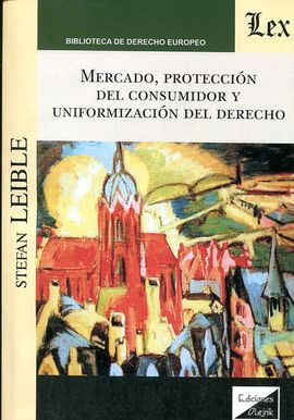 MERCADO, PROTECCION DEL CONSUMIDOR Y UNIFORMACION DEL DERECHO