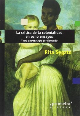 CRÍTICA DE LA COLONIALIDAD EN OCHO ENSAYOS, LA