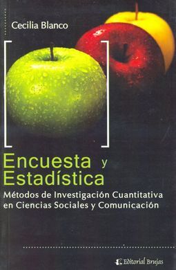 ENCUESTA Y ESTADÍSTICA: MÉTODOS DE INVESTIGACIÓN CUANTITATIVA EN CIENCIAS SOCIALES Y COMUNICACIÓN