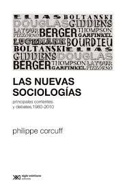 LAS NUEVAS SOCIOLOGÍAS. PRINCIPALES CORRIENTES Y DEBATES, 1980-2010