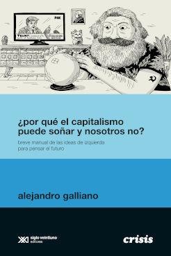 ¿POR QUÉ EL CAPITALISMO PUEDE SOÑAR Y NOSOTROS NO?
