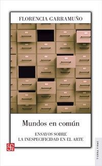 MUNDOS EN COMÚN. ENSAYOS SOBRE LA INESPECIFIDAD EN EL ARTE