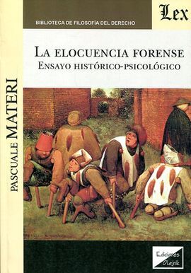 LA ELOCUENCIA FORENSE. ENSAYO HISTORICO-PSICOLOGICO