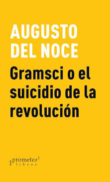 GRAMSCI O EL SUICIDIO DE LA REVOLUCIÓN