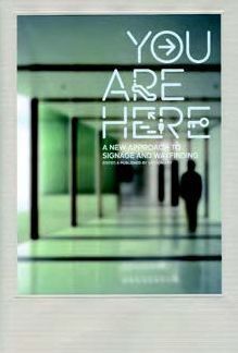 YOU ARE HERE: A NEW APPROACH TO SIGNAGE AND WAYFINDING