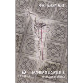 INSOMNIOS DE ALCANTARILLA Y OTROS CUENTOS BARBAROS