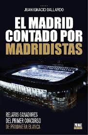 EL MADRID CONTADO POR MADRIDISTAS