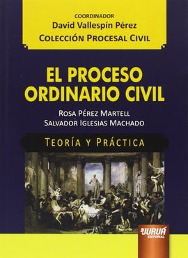 PROCESO ORDINARIO CIVIL. TEORIA Y PRACTICA