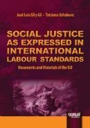 SOCIAL JUSTICE AS EXPRESSED IN INTERNATIONAL LABOUR STANDARDS