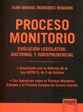 EL PROCESO MONITORIO. EVOLUCIÓN LEGISLATIVA, DOCTRINAL Y JURISPRUDENCIAL