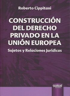 CONSTRUCCIÓN DEL DERECHO PRIVADO EN LA UNIÓN EUROP