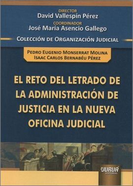 EL RETO DEL LETRADO DE LA ADMINISTRACION DE JUSTICIA EN LA NUEVA OFICINA JUDICIAL