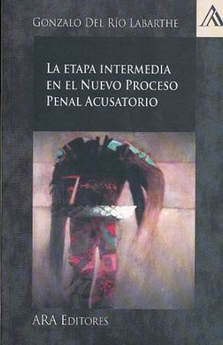 LA ETAPA INTERMEDIA EN EL NUEVO PROCESO PENAL ACUSATORIO