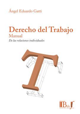 DERECHO DEL TRABAJO MANUAL. DE LAS RELACIONES INDIVIDUALES