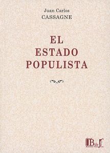 EL ESTADO POPULISTA. EL ESCENARIO. LA FILOSOFÍA POLÍTICA DEL ESTADO POPULISTA