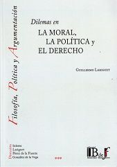 DILEMAS EN LA MORAL, LA POLÍTICA Y EL DERECHO