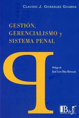 GESTIÓN, GERENCIALISMO Y SISTEMA PENAL