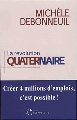 LA RÉVOLUTION QUATERNAIRE: CRÉER 4 MILLIONS D'EMPLOIS, C'EST POSSIBLE!