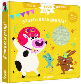 HISTORIAS PARA TOCAR. ¡FIESTA EN LA GRANJA! LIBRO CON TEXTURAS PARA BEBÉS